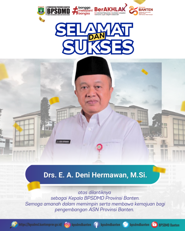 Seluruh Keluarga Besar BPSDMD Provinsi Banten mengucapkan selamat dan sukses atas dilantiknya Drs. E. A. Deni Hermawan, M.Si.
